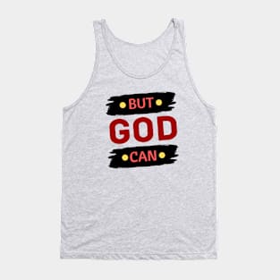 But God Can Tank Top